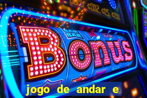 jogo de andar e ganhar dinheiro